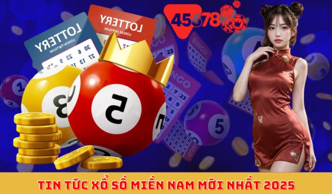 Tin tức xổ số Miền Nam mới nhất 2025